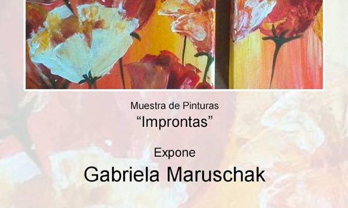 GABRIELA MARUSCHAK INAUGURA «IMPRONTAS»