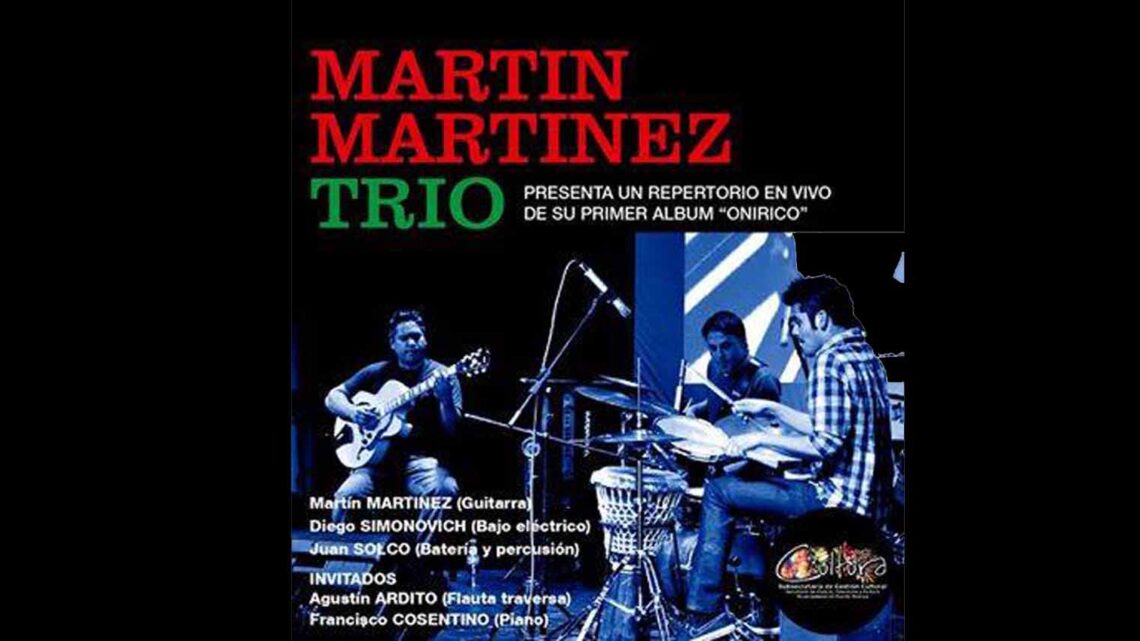 CICLO NUESTROS MUSICOS » MARTIN MARTINEZ TRIO «