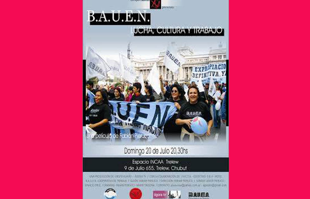 » B.A.U.E.N LUCHA, CULTURA Y TRABAJO » EN EL INCAA DE RAWSON Y TRELEW