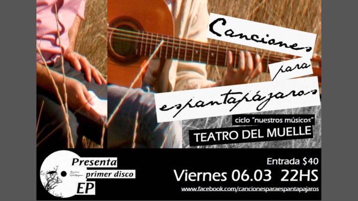 CANCIONES PARA ESPANTAPÁJAROS” EN EL CICLO NUESTROS MÚSICOS