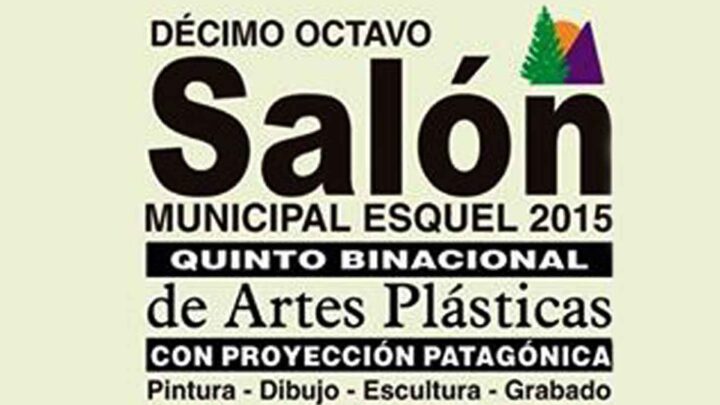 XVIIIº SALÓN MUNICIPAL DE ARTES PLÁSTICAS Y V° BINACIONAL – ESQUEL 2015 –