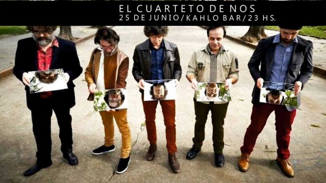 KAHLO BAR  “ EL CUARTETO DE NOS “ Y LA PROGRAMACIÓN DE ESTA SEMANA