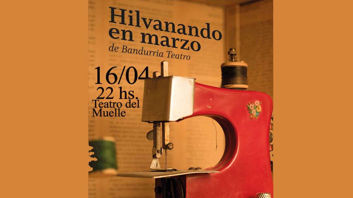 “HILVANADO EN MARZO” EN EL TEATRO DEL MUELLE