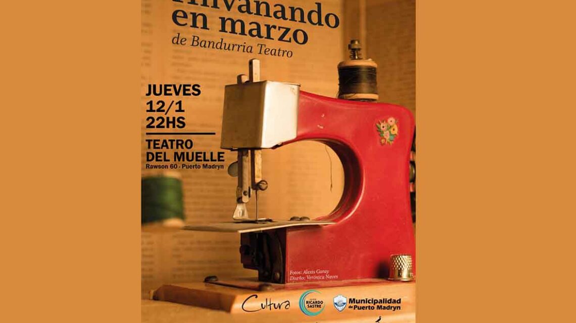 “HILVANANDO EN MARZO” EN EL TEATRO DEL MUELLE