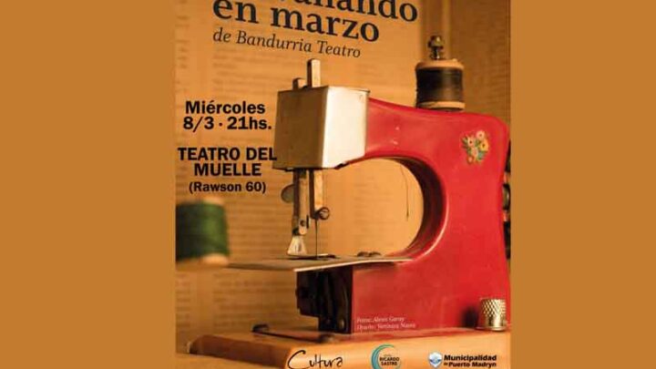 “HILVANANDO EN MARZO” EN EL TEATRO DEL MUELLE