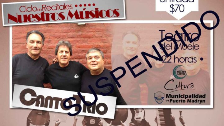 SUSPENDEN EL “MERCADO CULTURAL” Y EL SHOW DE “CANTO TRÍO”