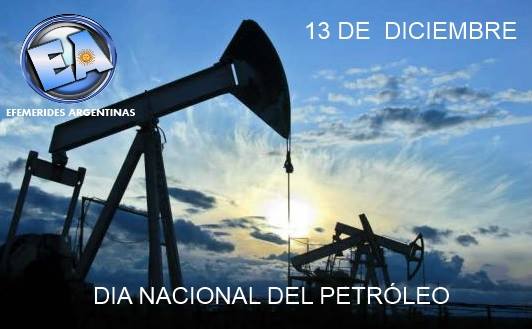 EFEMERIDES: 13 DE DICIEMBRE DÍA NACIONAL DEL PETROLEO