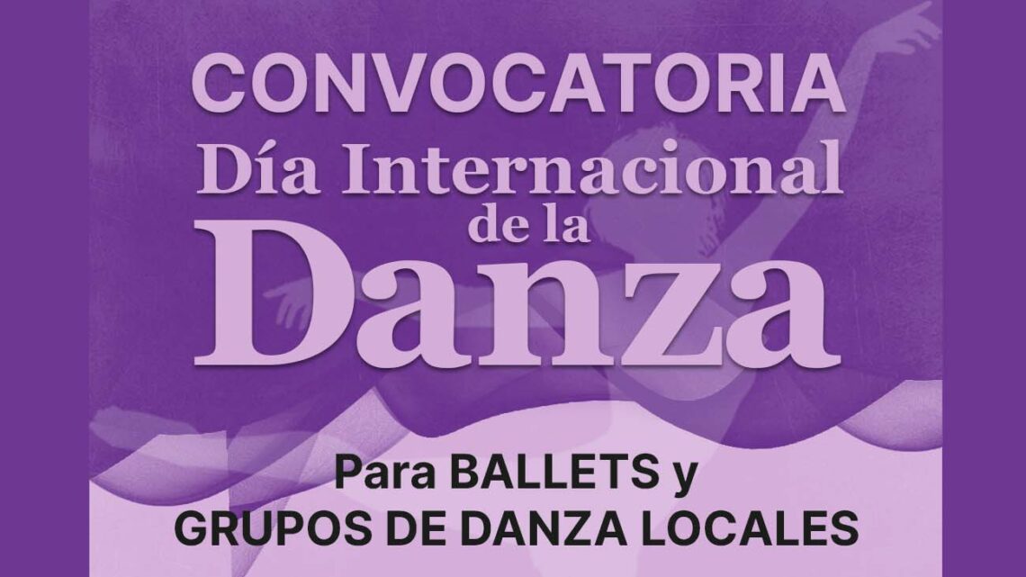 CONVOCATORIA AL FESTEJO POR EL DIA INTERNACIONAL DE LA DANZA