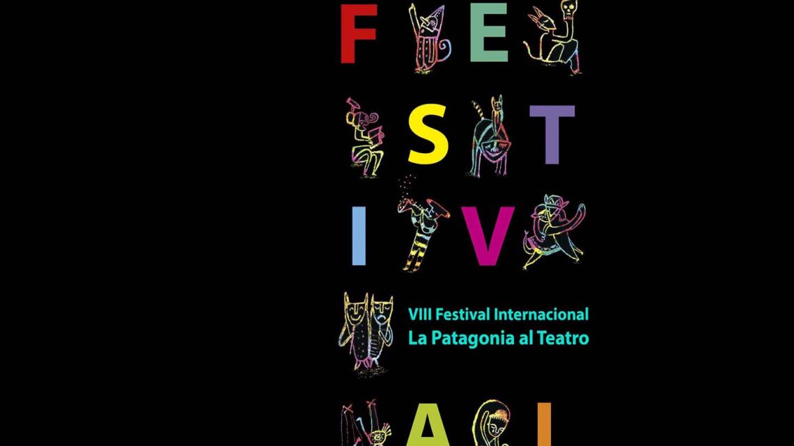 8º FESTIVAL INTERNACIONAL LA PATAGONIA AL TEATRO