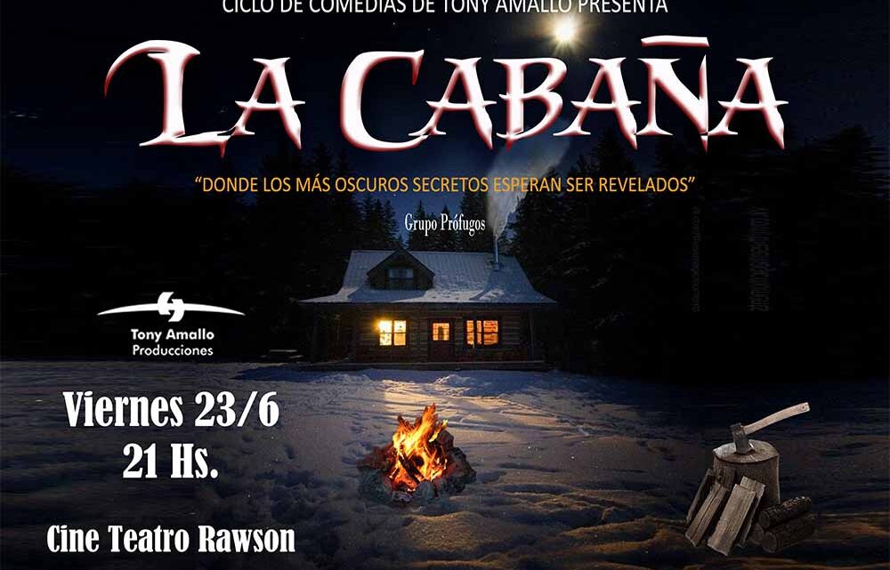 &nbsp;“LA CABAÑA” EN EL CINE TEATRO RAWSON
