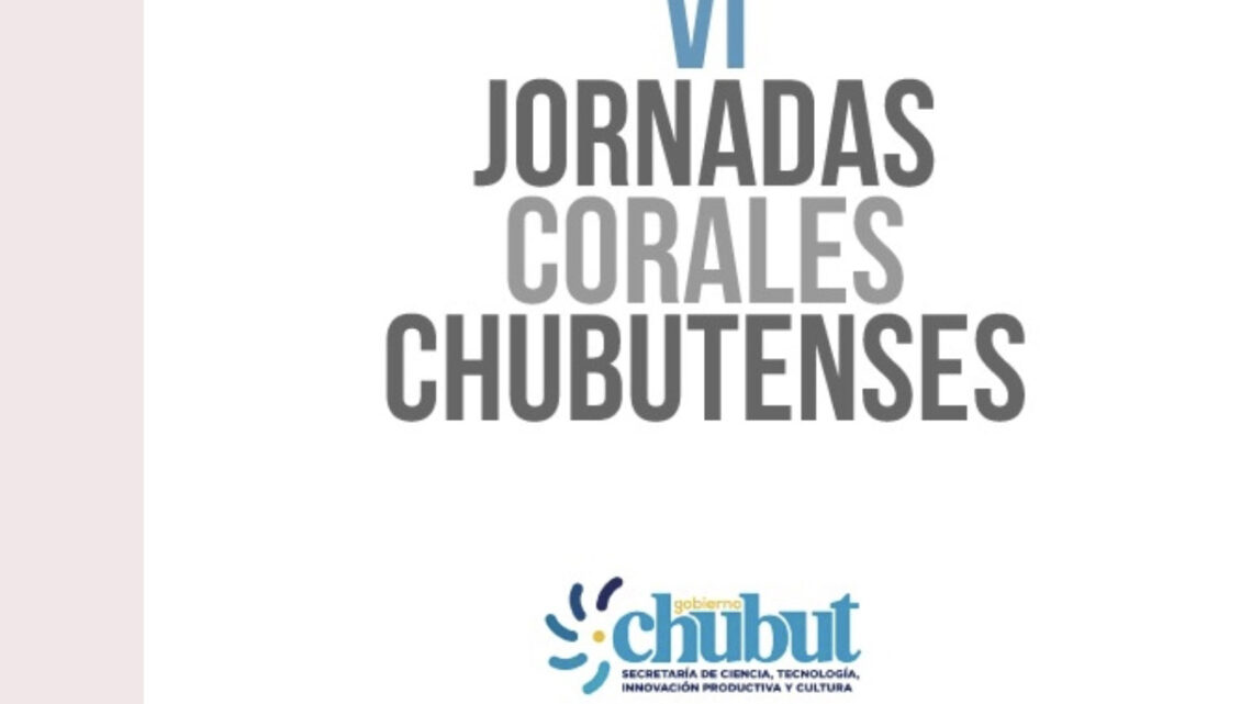 COMIENZAN ESTE VIERNES LAS VI JORNADAS CORALES CHUBUTENSES